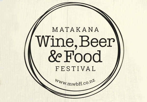 $25 for Two Adult Tickets to the Matakana Wine, Beer & Food Festival – Saturday 4th OR Sunday 5th of March