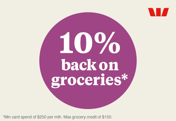 Get 10% back on your grocery spend for 3 months & no annual fee for 12 months*