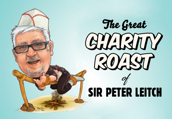 $200 for Two GA Tickets to the "Great Charity Roast of Sir Peter Leitch" at SKYCITY Auckland, Tuesday 6th September at 6.30pm (value up to $300)