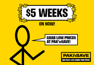 $5 Weeks on now at PAK'nSAVE!