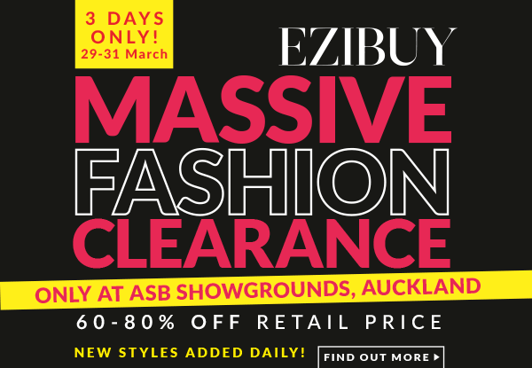 EziBuy’s Massive Fashion Clearance at the ASB Showgrounds, Auckland - Spend $100 & Get $20 Off This Weekend