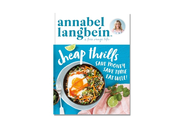 Annabel Langbein A Free Range Life: Cheap Thrills Book