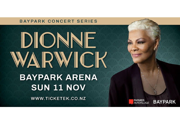 B Reserve Ticket to Dionne Warwick on Sunday 11th November at ASB Baypark, Tauranga (Booking & Service Fees Incl.)