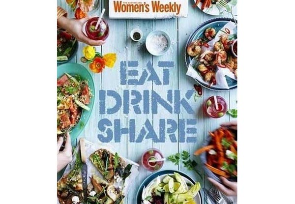 Australian Women's Weekly 'Eat Drink Share' Cookbook