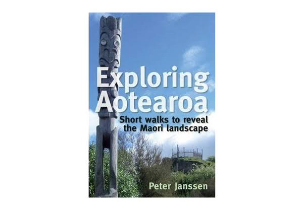Exploring Aotearoa Book - Short Walks To Reveal Maori Landscape