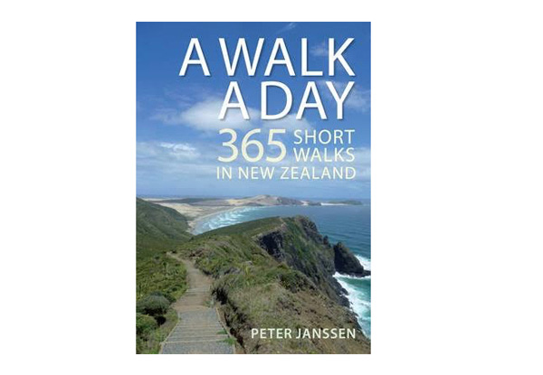 A Walk A Day - 365 Short Walks in New Zealand
