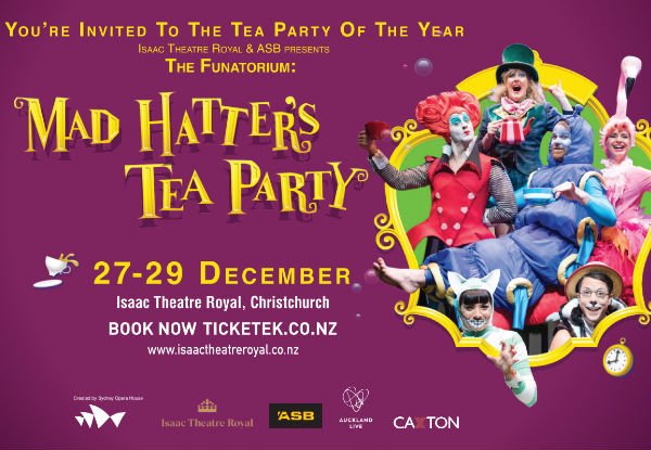 Exclusive Christmas Offer on all Remaining Seated tickets to The Mad Hatter’s Tea Party - Choose a Show between the 27th - 29th December 2018 at The Isaac Theatre Royal, Christchurch (Booking & Service Fees included)