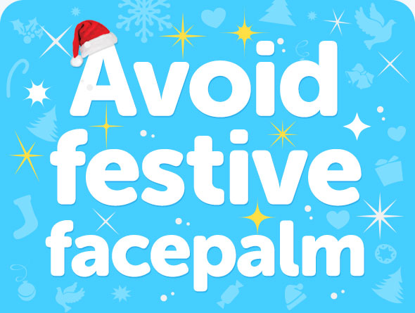 Avoid festive facepalm